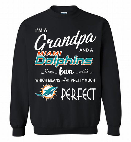 I'M A Grandpa And A Miami Dolphins Pretty Much Perfect Crewneck Sweatshirt - zezetee I'M A Grandpa And A Miami Dolphins Pretty Much Perfect Crewneck Sweatshirt - zezetee