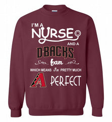 I'M A Nurse And A Arizona Diamondbacks Fan Pretty Much Perfect Crewneck Sweatshirt - zezetee I'M A Nurse And A Arizona Diamondbacks Fan Pretty Much Perfect Crewneck Sweatshirt - zezetee