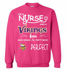 I'M A Nurse And A NFL Minnesota Vikings Fan Pretty Much Perfect Crewneck Sweatshirt - zezetee I'M A Nurse And A NFL Minnesota Vikings Fan Pretty Much Perfect Crewneck Sweatshirt - zezetee