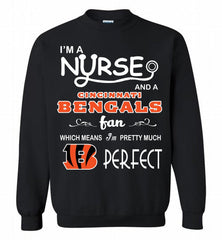 I'M A Nurse And A NFL Cincinnati Bengals Fan Pretty Much Perfect Crewneck Sweatshirt - zezetee I'M A Nurse And A NFL Cincinnati Bengals Fan Pretty Much Perfect Crewneck Sweatshirt - zezetee