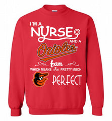 I'M A Nurse And A Baltimore Orioles Fan Pretty Much Perfect Crewneck Sweatshirt - zezetee I'M A Nurse And A Baltimore Orioles Fan Pretty Much Perfect Crewneck Sweatshirt - zezetee