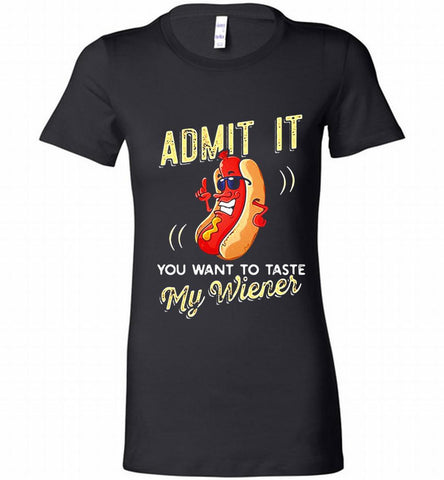 ADMIT IT YOU WANT TO TASTE MY WIENER Bella Ladies Tee - zezetee ADMIT IT YOU WANT TO TASTE MY WIENER Bella Ladies Tee - zezetee