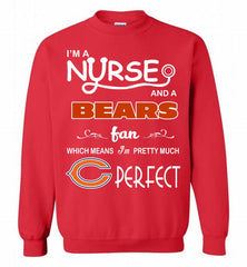 I'M A Nurse And A NFL Chicago Bears Fan Pretty Much Perfect Crewneck Sweatshirt - zezetee I'M A Nurse And A NFL Chicago Bears Fan Pretty Much Perfect Crewneck Sweatshirt - zezetee