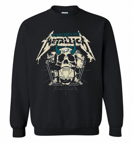 Metallica We Don't Give A Shit Philadelphia Eagles Crewneck Sweatshirt - zezetee Metallica We Don't Give A Shit Philadelphia Eagles Crewneck Sweatshirt - zezetee