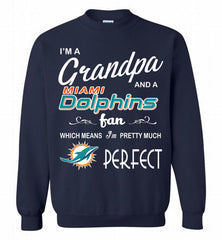 I'M A Grandpa And A Miami Dolphins Pretty Much Perfect Crewneck Sweatshirt - zezetee I'M A Grandpa And A Miami Dolphins Pretty Much Perfect Crewneck Sweatshirt - zezetee