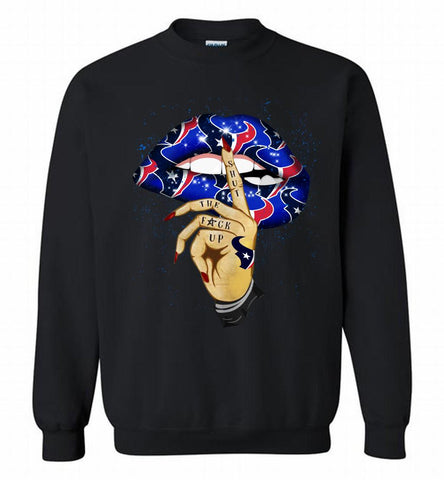 NFL Texans Lip Shut The Fuck Up Crewneck Sweatshirt - zezetee NFL Texans Lip Shut The Fuck Up Crewneck Sweatshirt - zezetee