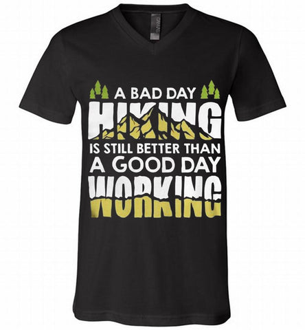 A BAD DAY HIKING IS STILL BETTER THAN A GOOD DAY WORKING V-Neck Shirt - zezetee A BAD DAY HIKING IS STILL BETTER THAN A GOOD DAY WORKING V-Neck Shirt - zezetee