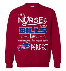 I'M A Nurse And A NFL Buffalo Bills Fan Pretty Much Perfect Crewneck Sweatshirt - zezetee I'M A Nurse And A NFL Buffalo Bills Fan Pretty Much Perfect Crewneck Sweatshirt - zezetee