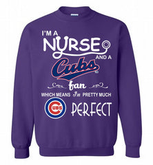 I'M A Nurse And A Chicago Cubs Fan Pretty Much Perfect Crewneck Sweatshirt - zezetee I'M A Nurse And A Chicago Cubs Fan Pretty Much Perfect Crewneck Sweatshirt - zezetee