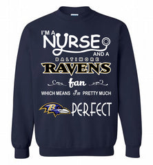 I'M A Nurse And A NFL Baltimore Ravens Fan Pretty Much Perfect Crewneck Sweatshirt - zezetee I'M A Nurse And A NFL Baltimore Ravens Fan Pretty Much Perfect Crewneck Sweatshirt - zezetee