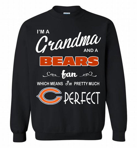 I'M A Grandma And A Chicago Bears Fans I'm Pretty Much Perfect Crewneck Sweatshirt - zezetee I'M A Grandma And A Chicago Bears Fans I'm Pretty Much Perfect Crewneck Sweatshirt - zezetee