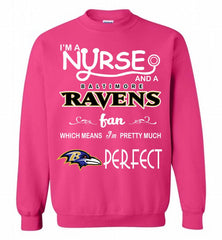 I'M A Nurse And A NFL Baltimore Ravens Fan Pretty Much Perfect Crewneck Sweatshirt - zezetee I'M A Nurse And A NFL Baltimore Ravens Fan Pretty Much Perfect Crewneck Sweatshirt - zezetee