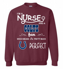 I'M A Nurse And A NFL Indianapolis Colts Fan Pretty Much Perfect Crewneck Sweatshirt - zezetee I'M A Nurse And A NFL Indianapolis Colts Fan Pretty Much Perfect Crewneck Sweatshirt - zezetee