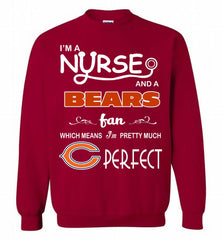 I'M A Nurse And A NFL Chicago Bears Fan Pretty Much Perfect Crewneck Sweatshirt - zezetee I'M A Nurse And A NFL Chicago Bears Fan Pretty Much Perfect Crewneck Sweatshirt - zezetee