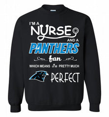 I'M A Nurse And A NFL Carolina Panthers Fan Pretty Much Perfect Crewneck Sweatshirt - zezetee I'M A Nurse And A NFL Carolina Panthers Fan Pretty Much Perfect Crewneck Sweatshirt - zezetee