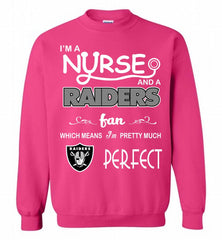 I'M A Nurse And A NFL Oakland Raiders Fan Pretty Much Perfect Crewneck Sweatshirt - zezetee I'M A Nurse And A NFL Oakland Raiders Fan Pretty Much Perfect Crewneck Sweatshirt - zezetee