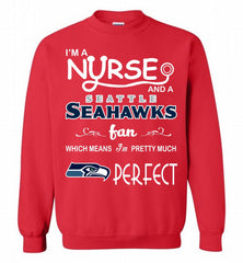 I'M A Nurse And A NFL Seattle Seahawks Fan Pretty Much Perfect Crewneck Sweatshirt - zezetee I'M A Nurse And A NFL Seattle Seahawks Fan Pretty Much Perfect Crewneck Sweatshirt - zezetee