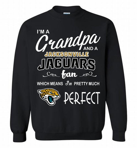 I'M A Grandpa And A Jacksonville Jaguars Pretty Much Perfect Crewneck Sweatshirt - zezetee I'M A Grandpa And A Jacksonville Jaguars Pretty Much Perfect Crewneck Sweatshirt - zezetee