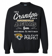 I'M A Grandpa And A Jacksonville Jaguars Pretty Much Perfect Crewneck Sweatshirt - zezetee I'M A Grandpa And A Jacksonville Jaguars Pretty Much Perfect Crewneck Sweatshirt - zezetee