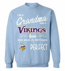 I'M A Grandma And A Vikings Fans I'm Pretty Much Perfect Crewneck Sweatshirt - zezetee I'M A Grandma And A Vikings Fans I'm Pretty Much Perfect Crewneck Sweatshirt - zezetee