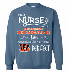 I'M A Nurse And A NFL Cincinnati Bengals Fan Pretty Much Perfect Crewneck Sweatshirt - zezetee I'M A Nurse And A NFL Cincinnati Bengals Fan Pretty Much Perfect Crewneck Sweatshirt - zezetee