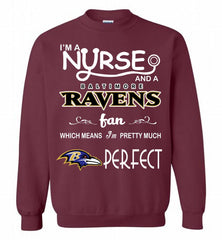I'M A Nurse And A NFL Baltimore Ravens Fan Pretty Much Perfect Crewneck Sweatshirt - zezetee I'M A Nurse And A NFL Baltimore Ravens Fan Pretty Much Perfect Crewneck Sweatshirt - zezetee