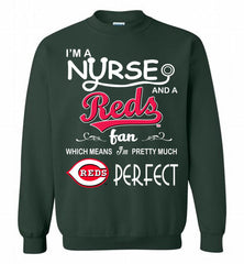 I'M A Nurse And A Cincinnati Reds Fan Pretty Much Perfect Crewneck Sweatshirt - zezetee I'M A Nurse And A Cincinnati Reds Fan Pretty Much Perfect Crewneck Sweatshirt - zezetee