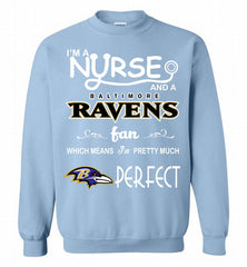 I'M A Nurse And A NFL Baltimore Ravens Fan Pretty Much Perfect Crewneck Sweatshirt - zezetee I'M A Nurse And A NFL Baltimore Ravens Fan Pretty Much Perfect Crewneck Sweatshirt - zezetee