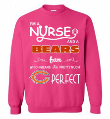 I'M A Nurse And A NFL Chicago Bears Fan Pretty Much Perfect Crewneck Sweatshirt - zezetee I'M A Nurse And A NFL Chicago Bears Fan Pretty Much Perfect Crewneck Sweatshirt - zezetee