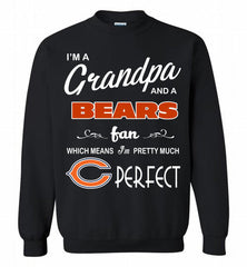 I'M A Grandpa And A Chicago Bears Pretty Much Perfect Crewneck Sweatshirt - zezetee I'M A Grandpa And A Chicago Bears Pretty Much Perfect Crewneck Sweatshirt - zezetee