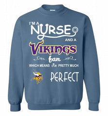 I'M A Nurse And A NFL Minnesota Vikings Fan Pretty Much Perfect Crewneck Sweatshirt - zezetee I'M A Nurse And A NFL Minnesota Vikings Fan Pretty Much Perfect Crewneck Sweatshirt - zezetee