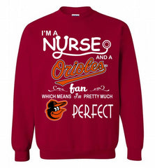 I'M A Nurse And A Baltimore Orioles Fan Pretty Much Perfect Crewneck Sweatshirt - zezetee I'M A Nurse And A Baltimore Orioles Fan Pretty Much Perfect Crewneck Sweatshirt - zezetee