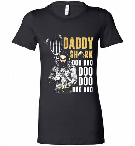 AQUAMAN DADDY SHARK DOO DOO DOO DOO DOO Bella Ladies Tee - zezetee AQUAMAN DADDY SHARK DOO DOO DOO DOO DOO Bella Ladies Tee - zezetee
