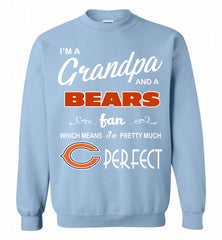I'M A Grandpa And A Chicago Bears Pretty Much Perfect Crewneck Sweatshirt - zezetee I'M A Grandpa And A Chicago Bears Pretty Much Perfect Crewneck Sweatshirt - zezetee
