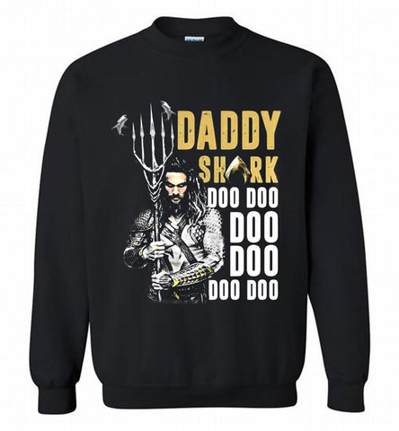 AQUAMAN DADDY SHARK DOO DOO DOO DOO DOO Crewneck Sweatshirt - zezetee AQUAMAN DADDY SHARK DOO DOO DOO DOO DOO Crewneck Sweatshirt - zezetee