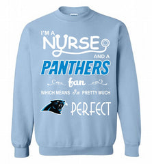 I'M A Nurse And A NFL Carolina Panthers Fan Pretty Much Perfect Crewneck Sweatshirt - zezetee I'M A Nurse And A NFL Carolina Panthers Fan Pretty Much Perfect Crewneck Sweatshirt - zezetee