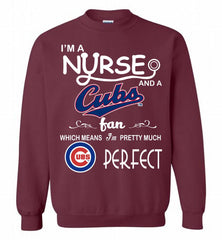 I'M A Nurse And A Chicago Cubs Fan Pretty Much Perfect Crewneck Sweatshirt - zezetee I'M A Nurse And A Chicago Cubs Fan Pretty Much Perfect Crewneck Sweatshirt - zezetee