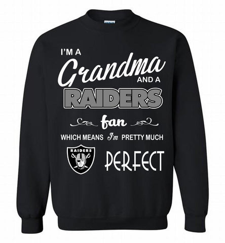 I'M A Grandma And A Oakland Raiders Fans I'm Pretty Much Perfect Crewneck Sweatshirt - zezetee I'M A Grandma And A Oakland Raiders Fans I'm Pretty Much Perfect Crewneck Sweatshirt - zezetee