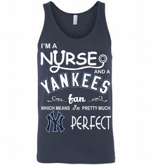 I'M A Nurse And A New York Yankees Fan Pretty Much Perfect Tank - zezetee