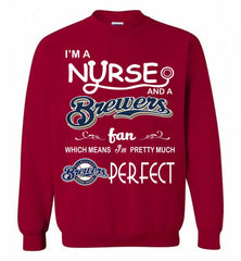 I'M A Nurse And A Milwaukee Brewers Fan Pretty Much Perfect Crewneck Sweatshirt - zezetee