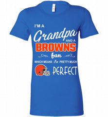 I'M A Grandpa And A Cleveland Browns Pretty Much Perfect Bella Ladies Tee - zezetee
