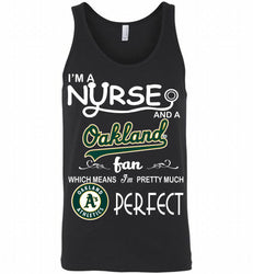I'M A Nurse And A Oakland Athletics Fan Pretty Much Perfect Tank