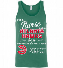 I'M A Nurse And A Atlanta Hawks Fans Perfect Tank - zezetee