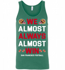 San Francisco 49ers We Almost Always Almost Win Tank - zezetee