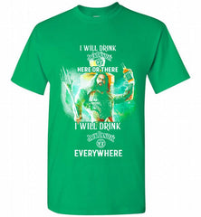 AQUAMAN I WILL DRINK JACK DANIEL'S HERE THERE I WILL DRINK JACK DANIEL'S EVERYWHERE Shirt - zezetee