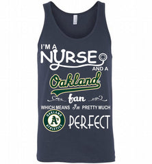 I'M A Nurse And A Oakland Athletics Fan Pretty Much Perfect Tank - zezetee