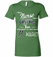 I'M A Nurse And A San Antonio Spurs Fans Perfect Bella Ladies Tee - zezetee