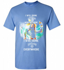 AQUAMAN I WILL DRINK JACK DANIEL'S HERE THERE I WILL DRINK JACK DANIEL'S EVERYWHERE Shirt - zezetee