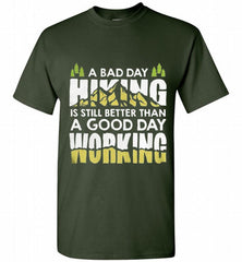 A BAD DAY HIKING IS STILL BETTER THAN A GOOD DAY WORKING Shirt - zezetee