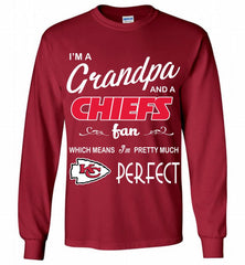 I'M A Grandpa And A Kansas City Chiefs Pretty Much Perfect Gildan Long Shirt - zezetee